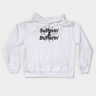 Sufferin & Bufferin 2 Kids Hoodie